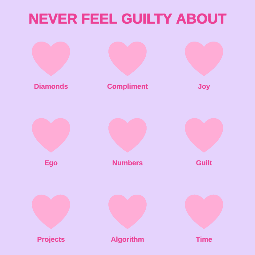 NEVER FEEL GUILTY ABOUT Diamonds Compliment Joy Ego Numbers Guilt Projects Algorithm Time