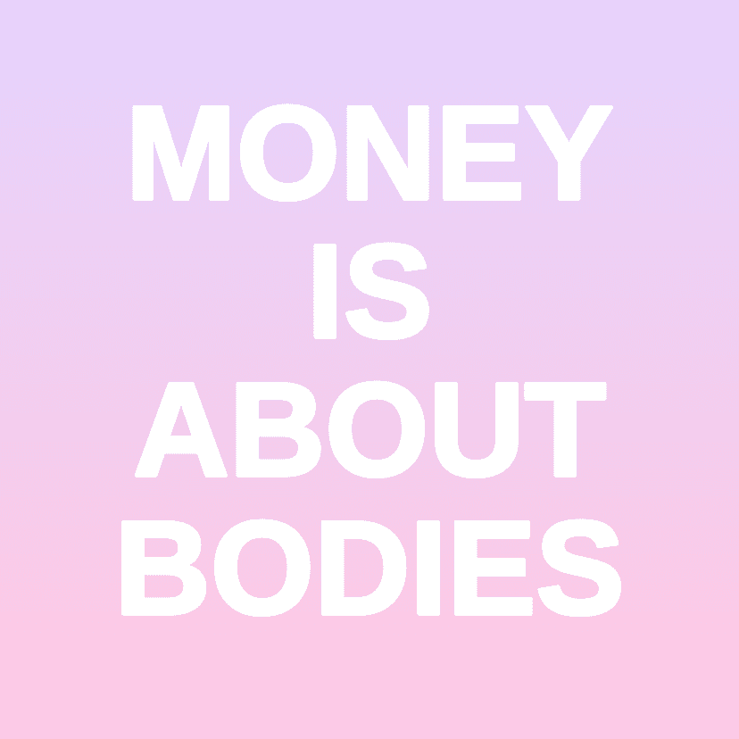 MONEY IS ABOUT BODIES